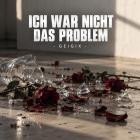 Geigix - Ich war nicht das Problem