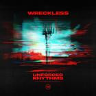 Wreckless - Unforced Rhythms