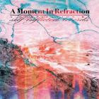 VA - A Moment In Refraction