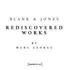 Blank and Jones and Marc George - Rediscovered Works