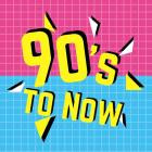 90s to Now