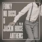 VA - Funky Nu Disco & Jackin House Anthems, Vol 09