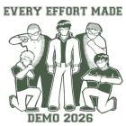 Every Effort Made - Demo 2026