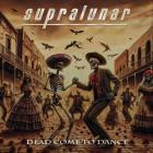 Supralunar - Dead Come To Dance