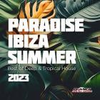 Paradise Ibiza Summer 2023: Best of Deep and Tropical House