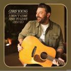 Chris Young - I Didn't Come Here To Leave (Deluxe)