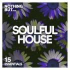 VA - Nothing But -  Soulful House Essentials, Vol  15