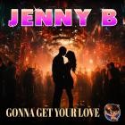 Jenny B - Gonna Get Your Love