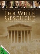 Ihr Wille geschehe - Die Geschichte eines Abtreibungsurteils