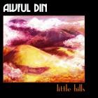 Awful Din - Little Hills