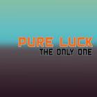Pure Luck - The Only One