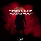 Thrust n Haze - Morning Mists