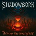 Shadowborn - Through the Hourglass