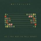 White Lies-As I Try Not To Fall Apart