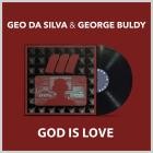 Geo Da Silva  George Buldy - God Is Love