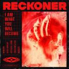 Reckoner - I Am What You Will Become