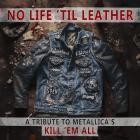 No Life Til Leather A Tribute To Metallicas Kill Em All