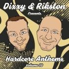 Dixxy and Rikston - Hardcore Anthems (Vol  10)