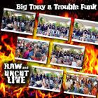 Big Tony And Trouble Funk - Raw and Uncut (Live)