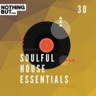 VA - Nothing But -  Soulful House Essentials, Vol  30