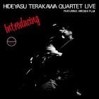 Hideyasu Terakawa Quartet - Introducing Hideyasu Terakawa Quartet Live Featuring