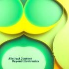 Abstract Journey Beyond Electronica