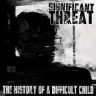 Significant Threat - The History Of A Difficult Child
