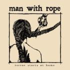 Man With Rope - Terror Starts At Home