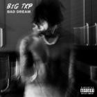 Big Txp - Bad Dream