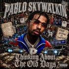 Pablo Skywalkin - Thinking About The Old Days