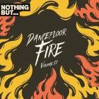 Nothing But -  Dancefloor Fire Vol.11