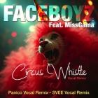 FaceBoyz feat  MissGama - Circus Whistle (Vocal Remix)