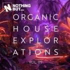 Nothing But -  Organic House Explorations, Vol.05
