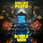 Unlike Pluto - Double Daze