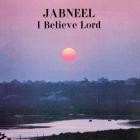 Jabneel - I Believe Lord