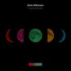 Mark Wilkinson - Love and Loss