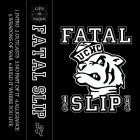 Fatal Slip - Fatal Slip