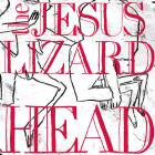 The Jesus Lizard - - Head  