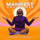 Lil Jon and Kabir Sehgal - Manifest Abundance: Affirmations for Personal Growth