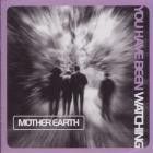 Mother Earth - You Have Been Watching