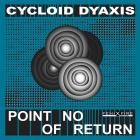Cycloid Dyaxis - Point of No Return