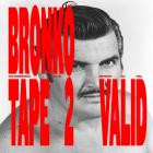 Valid - The Bronko Tape 2