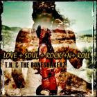 T H  & The Boneshakerz - - LoveSoulRockNRoll  