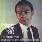 Robert Fripp - Chicago Robert Fripp at 80, Vol 10