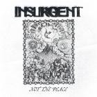 Insurgent - Not The Peace