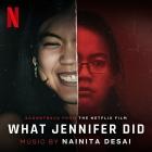 Nainita Desai - What Jennifer Did (Soundtrack from the Netflix Film)