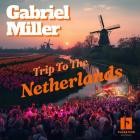 Gabriel Miller - Trip to the Netherlands