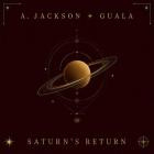 A  Jackson X Guala - Saturn's Return EP