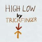 Trickfinger - High Low