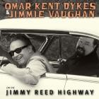 Omar Kent Dykes & Jimmie Vaughan - - On The Jimmy Reed Highway  